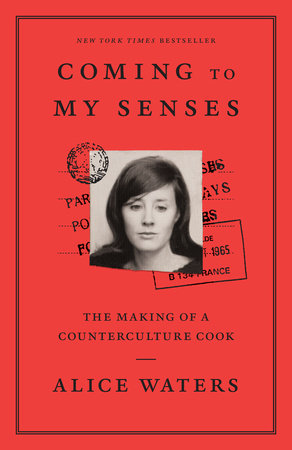 Coming to My Senses Paperback by Alice Waters