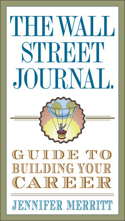 The Wall Street Journal Guide to Building Your Career Paperback by Jennifer Merritt
