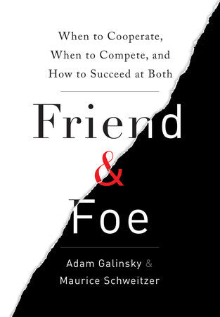 Friend & Foe Hardcover by Adam Galinsky and Maurice Schweitzer