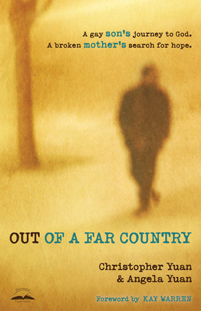 Out of a Far Country Paperback by Christopher Yuan and Angela Yuan