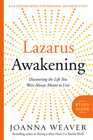 Lazarus Awakening Study Guide Paperback by Joanna Weaver