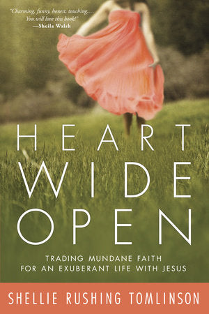 Heart Wide Open Paperback by Shellie Rushing Tomlinson