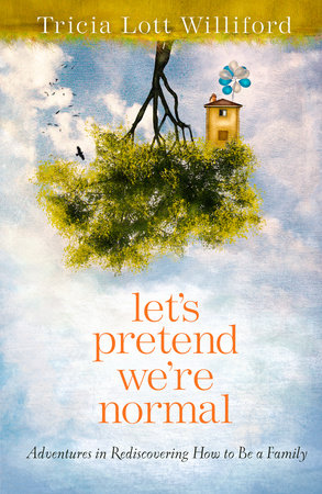 Let's Pretend We're Normal Paperback by Tricia Lott Williford