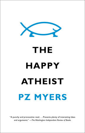 The Happy Atheist Paperback by PZ Myers