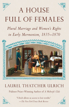 A House Full of Females Paperback by Laurel Thatcher Ulrich