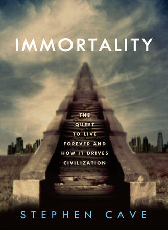 Immortality Hardcover by Stephen Cave