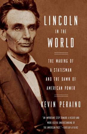 Lincoln in the World Paperback by Kevin Peraino