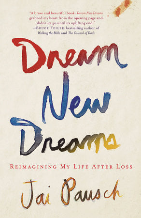 Dream New Dreams Paperback by Jai Pausch