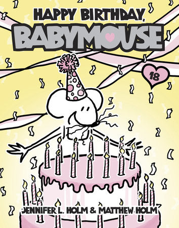 Babymouse #18: Happy Birthday, Babymouse Paperback by Jennifer L. Holm and Matthew Holm