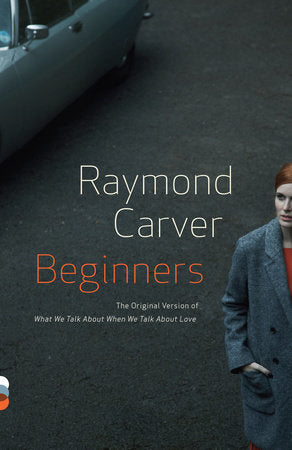Beginners Paperback by Raymond Carver Text established by William L. Stull and Maureen P. Carroll