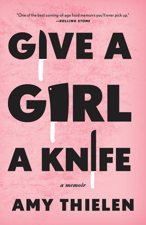 Give a Girl a Knife Paperback by Amy Thielen