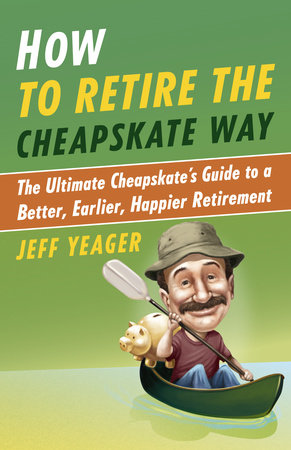 How to Retire the Cheapskate Way Paperback by Jeff Yeager