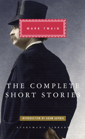 The Complete Short Stories of Mark Twain Hardcover by Mark Twain; Introduction by Adam Gopnik