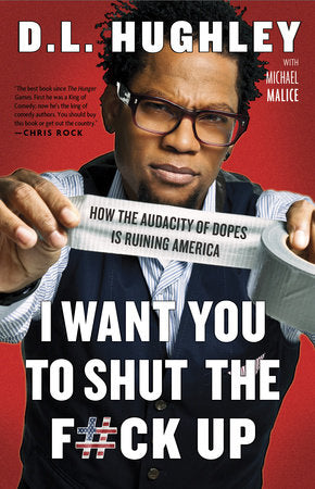 I Want You to Shut the F#ck Up Paperback by D.L. Hughley with Michael Malice