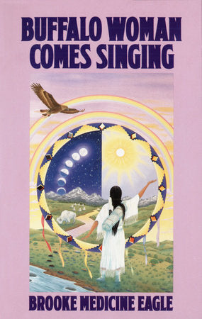 Buffalo Woman Comes Singing Paperback by Brooke Medicine Eagle