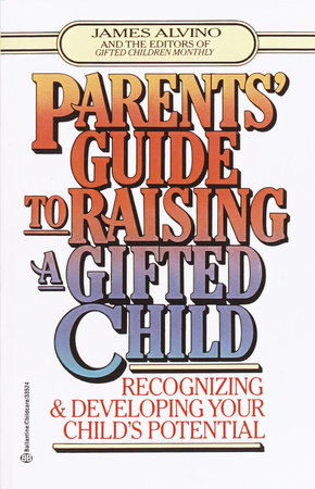 Parent's Guide to Raising a Gifted Child Paperback by James Alvino