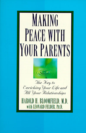 Making Peace with Your Parents Paperback by Harold Bloomfield, M.D.