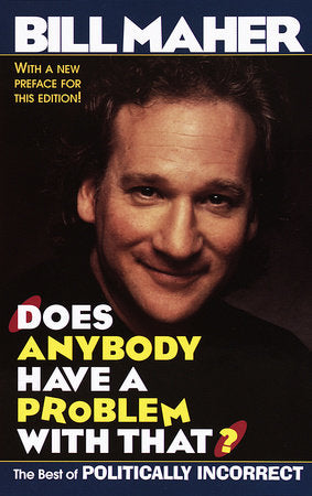 Does Anybody Have a Problem with That? Paperback by Bill Maher