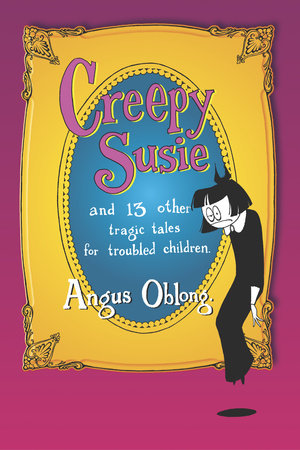 Creepy Susie Paperback by Angus Oblong.