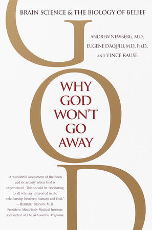 Why God Won't Go Away Paperback by Andrew Newberg, M.D., Eugene d'Aquili, and Vince Rause