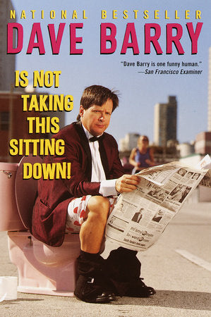 Dave Barry Is Not Taking This Sitting Down Paperback by Dave Barry