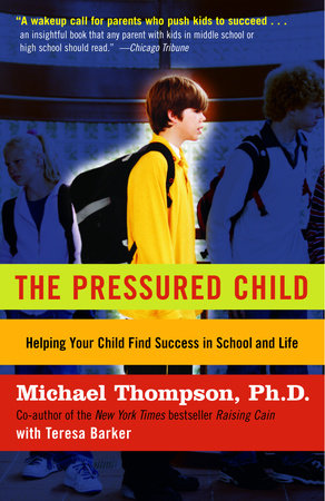 The Pressured Child Paperback by Michael Thompson, Ph.D. with Teresa Barker