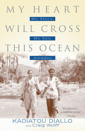 My Heart Will Cross This Ocean Paperback by Kadiatou Diallo and Craig Wolff