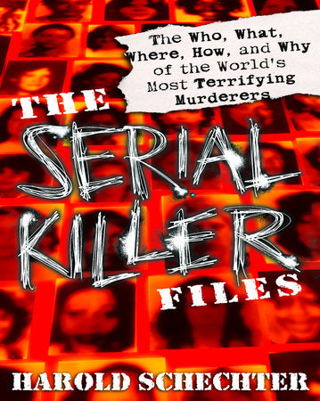 The Serial Killer Files Paperback by Harold Schechter