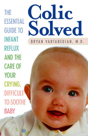 Colic Solved Paperback by Bryan Vartabedian, M.D.