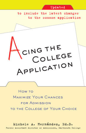 Acing the College Application Paperback by Michele A. Hernández, Ed.D.