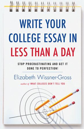 Write Your College Essay in Less Than a Day Paperback by Elizabeth Wissner-Gross