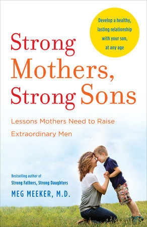 Strong Mothers, Strong Sons Paperback by Meg Meeker, M.D.