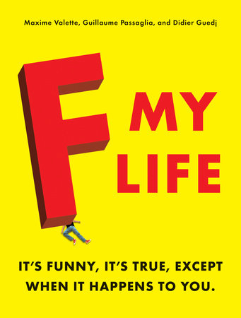 F My Life Paperback by Maxime Valette, Guillaume Passaglia, and Didier Guedj