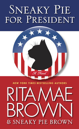Sneaky Pie for President Paperback by Rita Mae Brown & Sneaky Pie Brown
