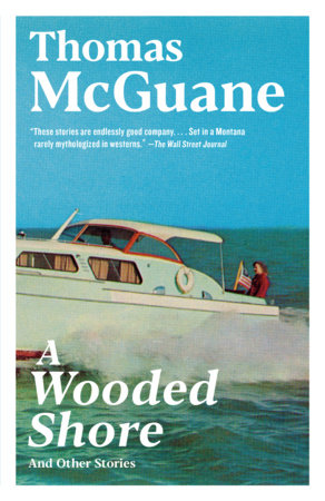 A Wooded Shore Paperback by Thomas McGuane