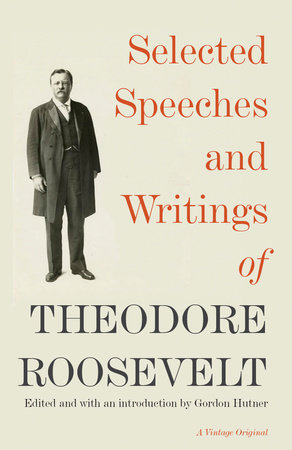 Selected Speeches and Writings of Theodore Roosevelt Paperback by Edited by Gordon Hutner