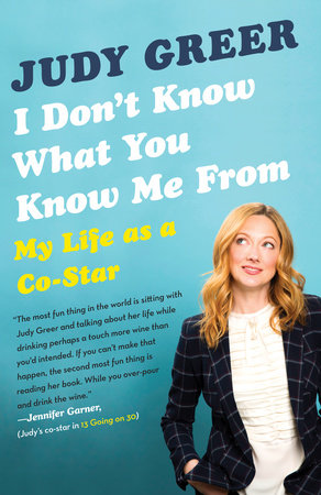 I Don't Know What You Know Me From Paperback by Judy Greer