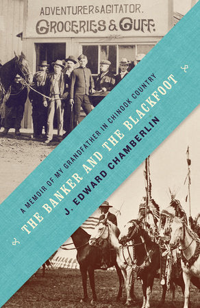 The Banker and the Blackfoot Hardcover by J. Edward Chamberlin