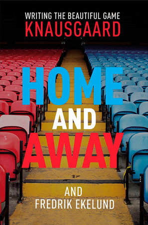 Home and Away Paperback by Karl Ove Knausgaard and Fredrik Ekelund