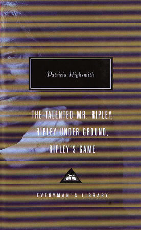 The Talented Mr. Ripley, Ripley Under Ground, Ripley's Game Hardcover by Patricia Highsmith; Introduction by Grey Gowrie