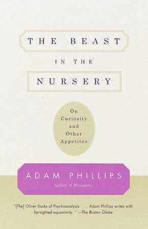 The Beast in the Nursery Paperback by Adam Phillips