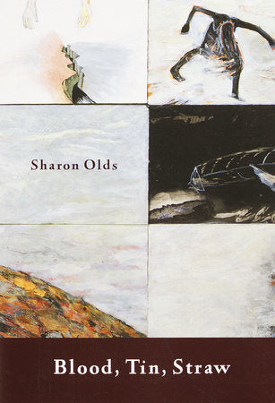 Blood, Tin, Straw Paperback by Sharon Olds