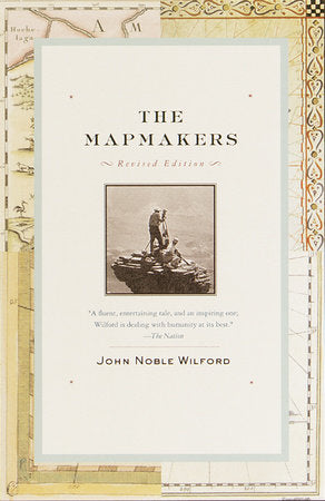 The Mapmakers Paperback by John Noble Wilford
