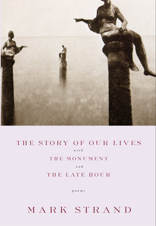 The Story of Our Lives Paperback by Mark Strand
