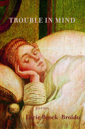 Trouble in Mind Paperback by Lucie Brock-Broido