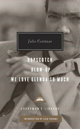 Hopscotch, Blow-Up, We Love Glenda So Much Hardcover by Julio Cortazar; Introduction by Ilan Stavans