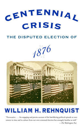 Centennial Crisis Paperback by William H. Rehnquist