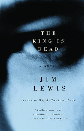 The King Is Dead Paperback by Jim Lewis