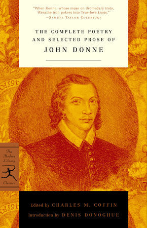 The Complete Poetry and Selected Prose of John Donne Paperback by John Donne; Edited by Charles M. Coffin; Introduction by Denis Donoghue