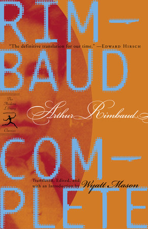 Rimbaud Complete Paperback by Arthur Rimbaud; Translated, Edited, and with an Introduction by Wyatt Mason
